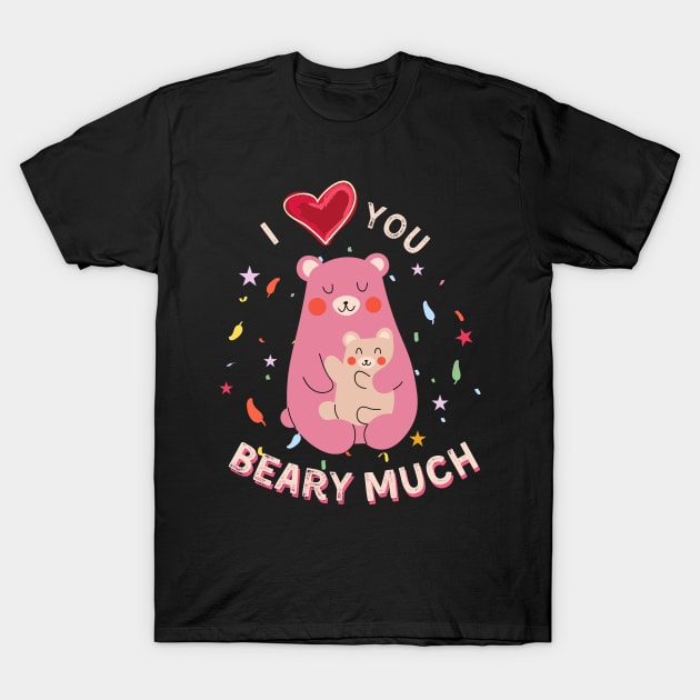 I Love You Beary Much T-Shirt by leBoosh-Designs